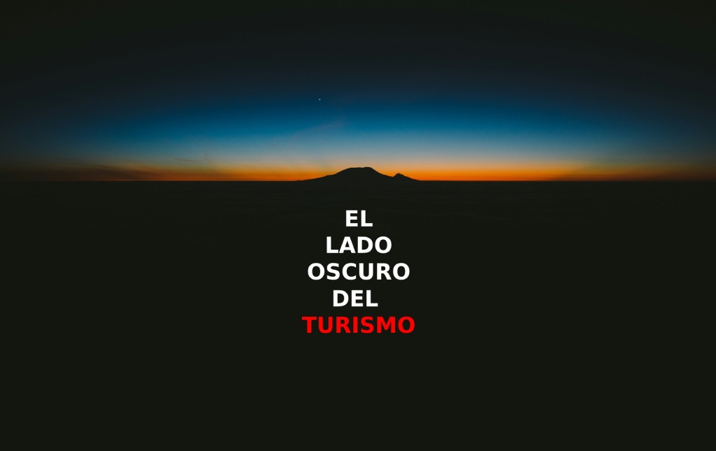 El lado oscuro del turismo