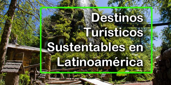 14 Destinos Turisticos Mas Sustentables De Latinoamerica