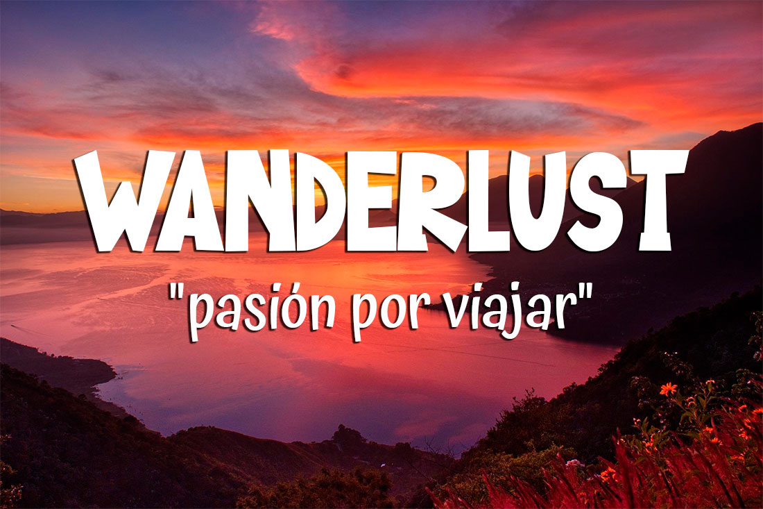 Qué es Wanderlust, pasión por viajar