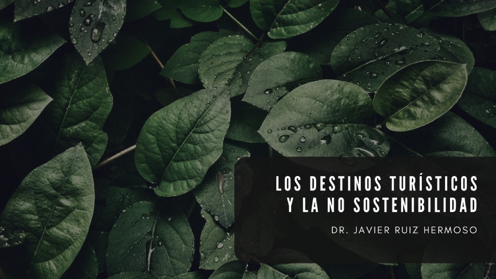 Los destinos turísticos y la no sostenibilidad